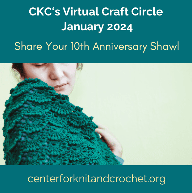 CKC's Virtual Craft Circle January 2024, Share your 10th Anniversary Shawl